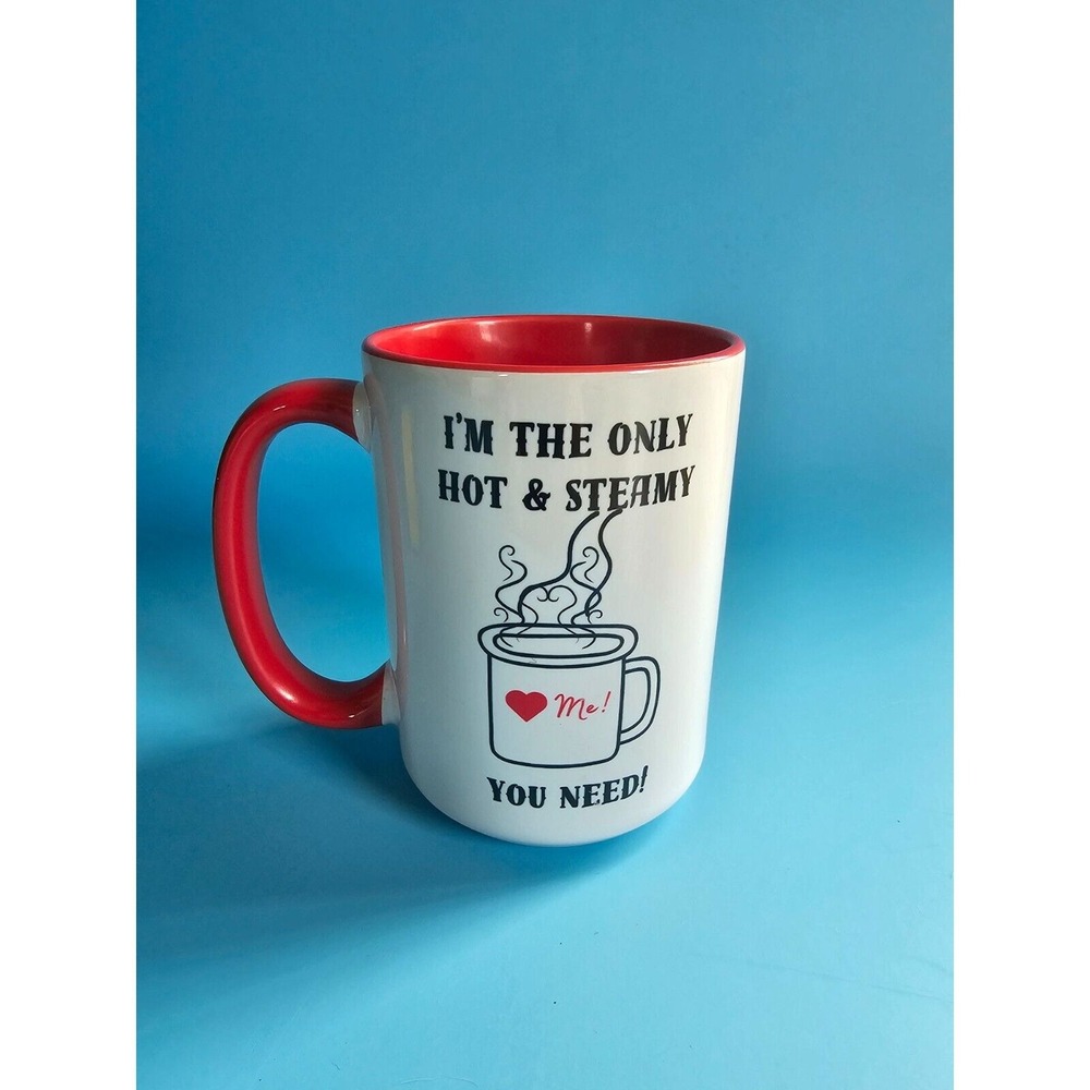 I'm the‎ only hot and steamy mug